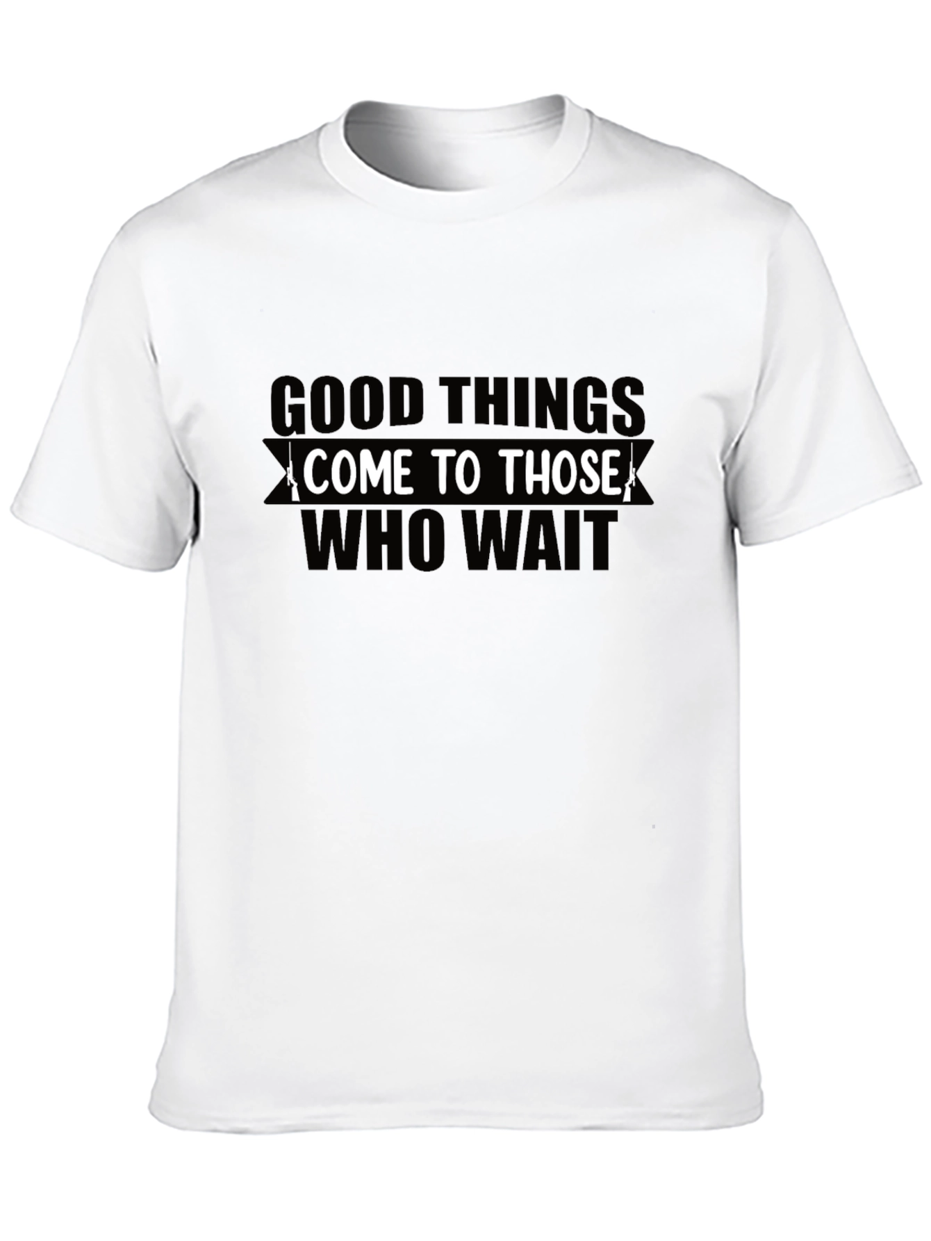 Good Things Come To Those Who Wait Black T-Shirt