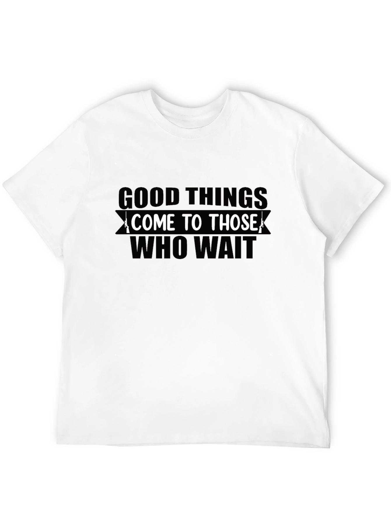 Good Things Come To Those Who Wait Black T-Shirt