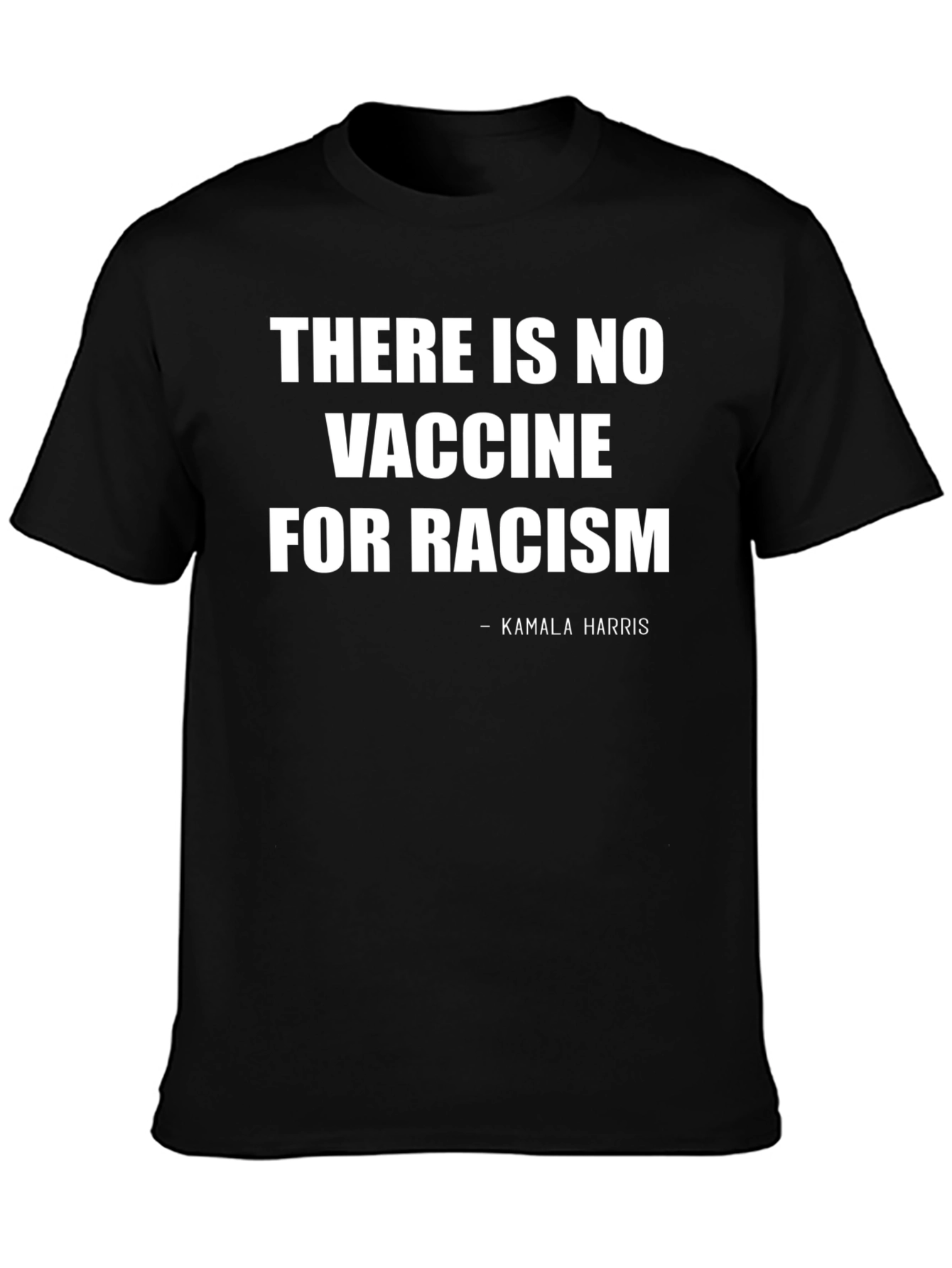 No Vaccine For Racism T-Shirt Kamala Harris Quote