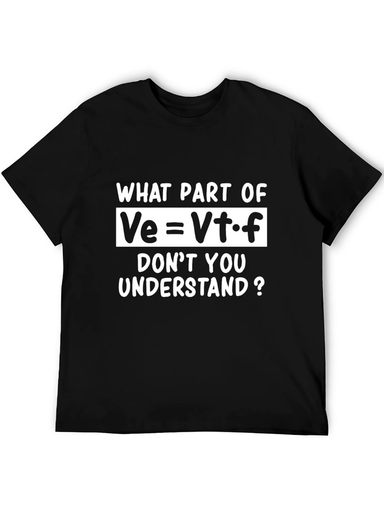 Funny Math Equation T-Shirt - Ve=Vt*f