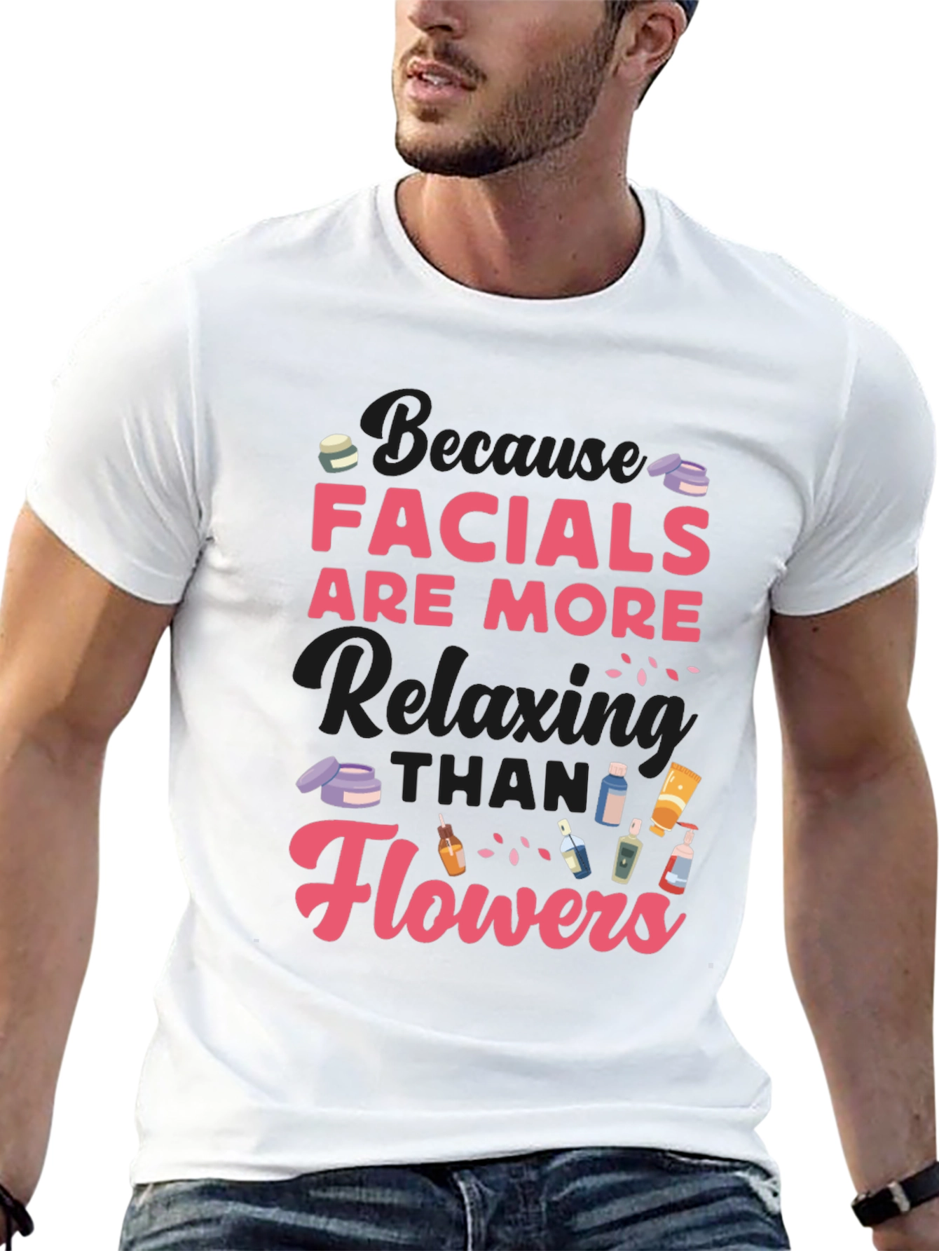 Facials Are More Relaxing Than Flowers T-Shirt