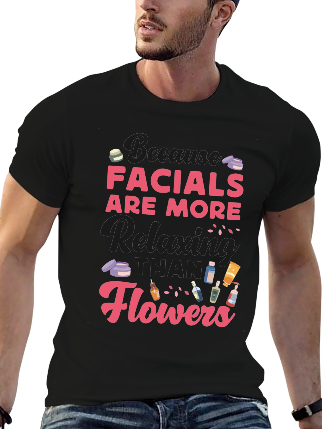 Facials Are More Relaxing Than Flowers T-Shirt