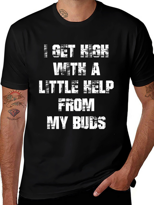 I Get High With A Little Help From My Buds T-Shirt
