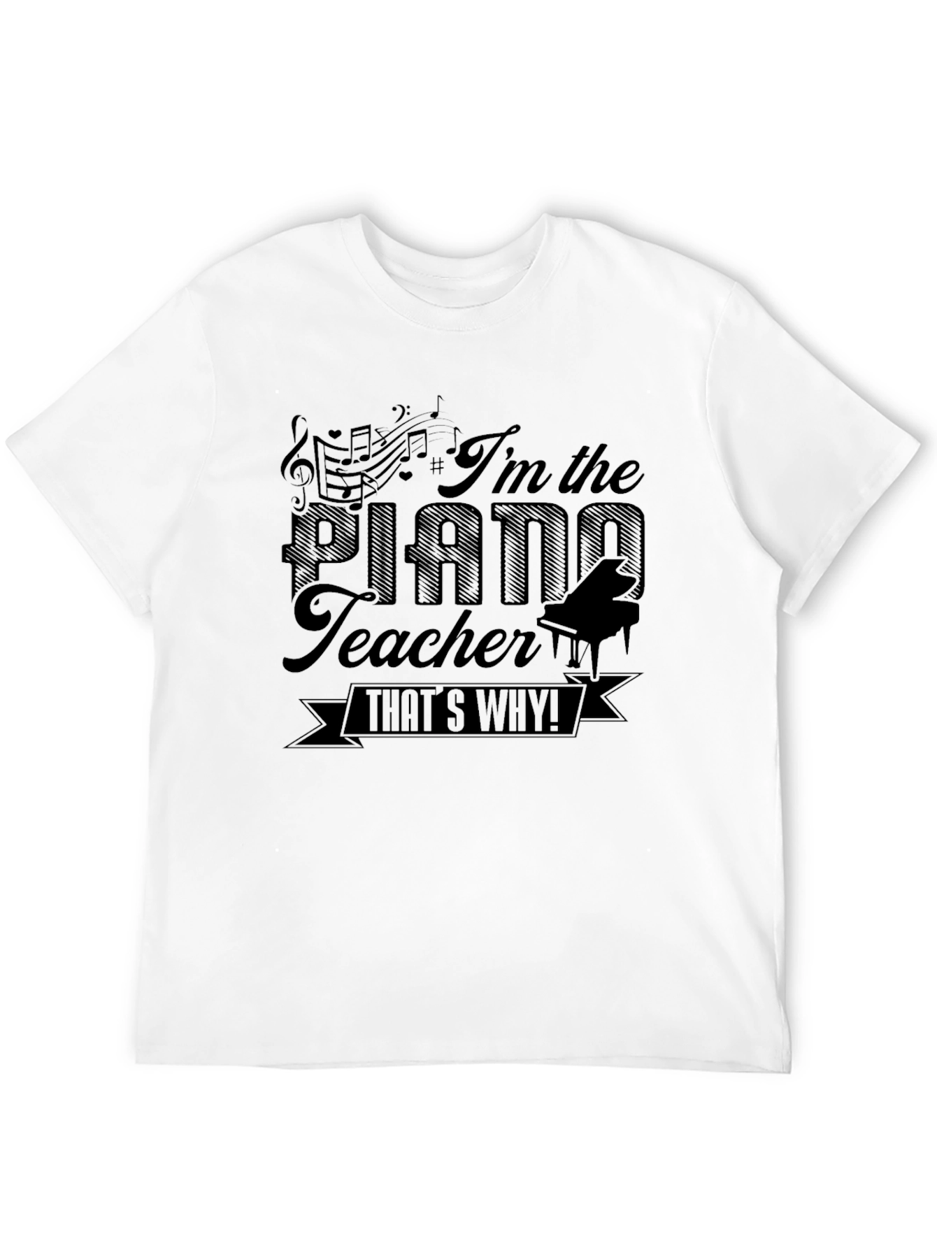 Im The Piano Teacher T-Shirt