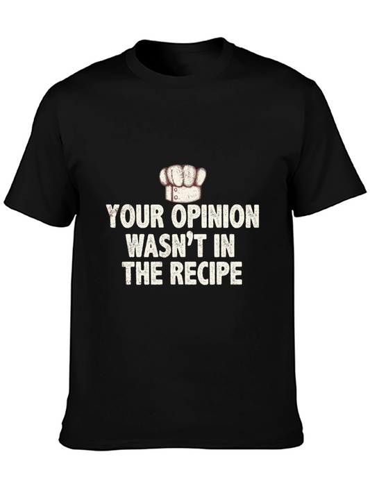 Funny Chef T-Shirt - Your Opinion Wasnt in the Recipe