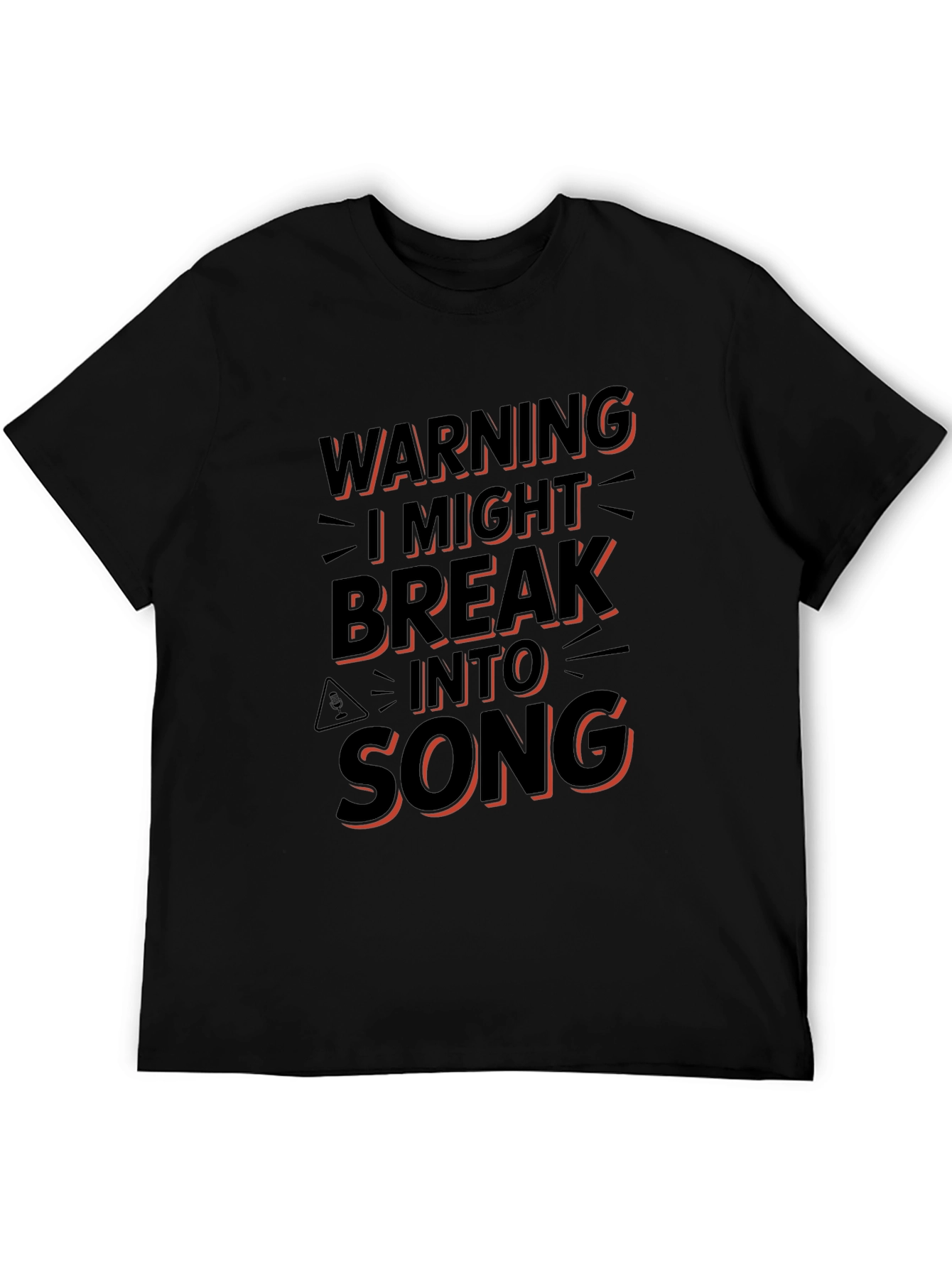 Warning: I Might Break Into Song T-Shirt