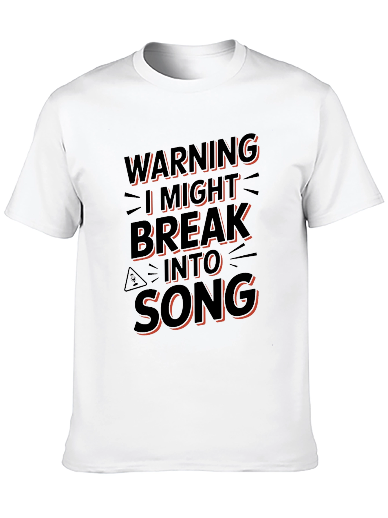 Warning: I Might Break Into Song T-Shirt