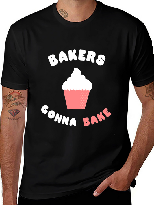Bakers Gonna Bake T-Shirt -  Cupcake Design