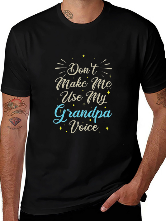 Dont Make Me Use My Grandpa Voice Black T-Shirt