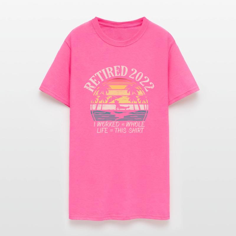 Retired 2022 I Worked My Whole Life Retirement Tee