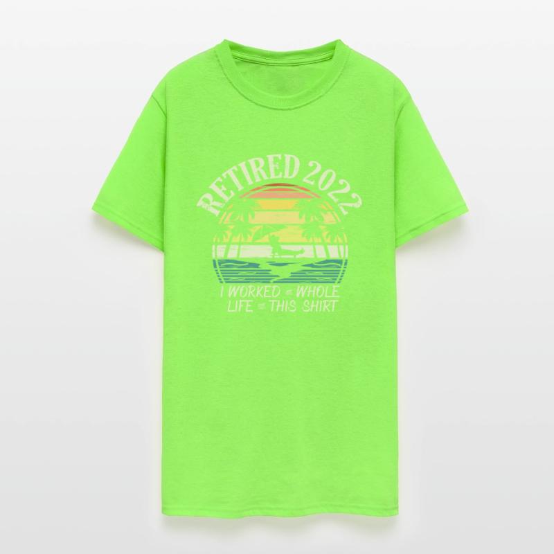 Retired 2022 I Worked My Whole Life Retirement Tee