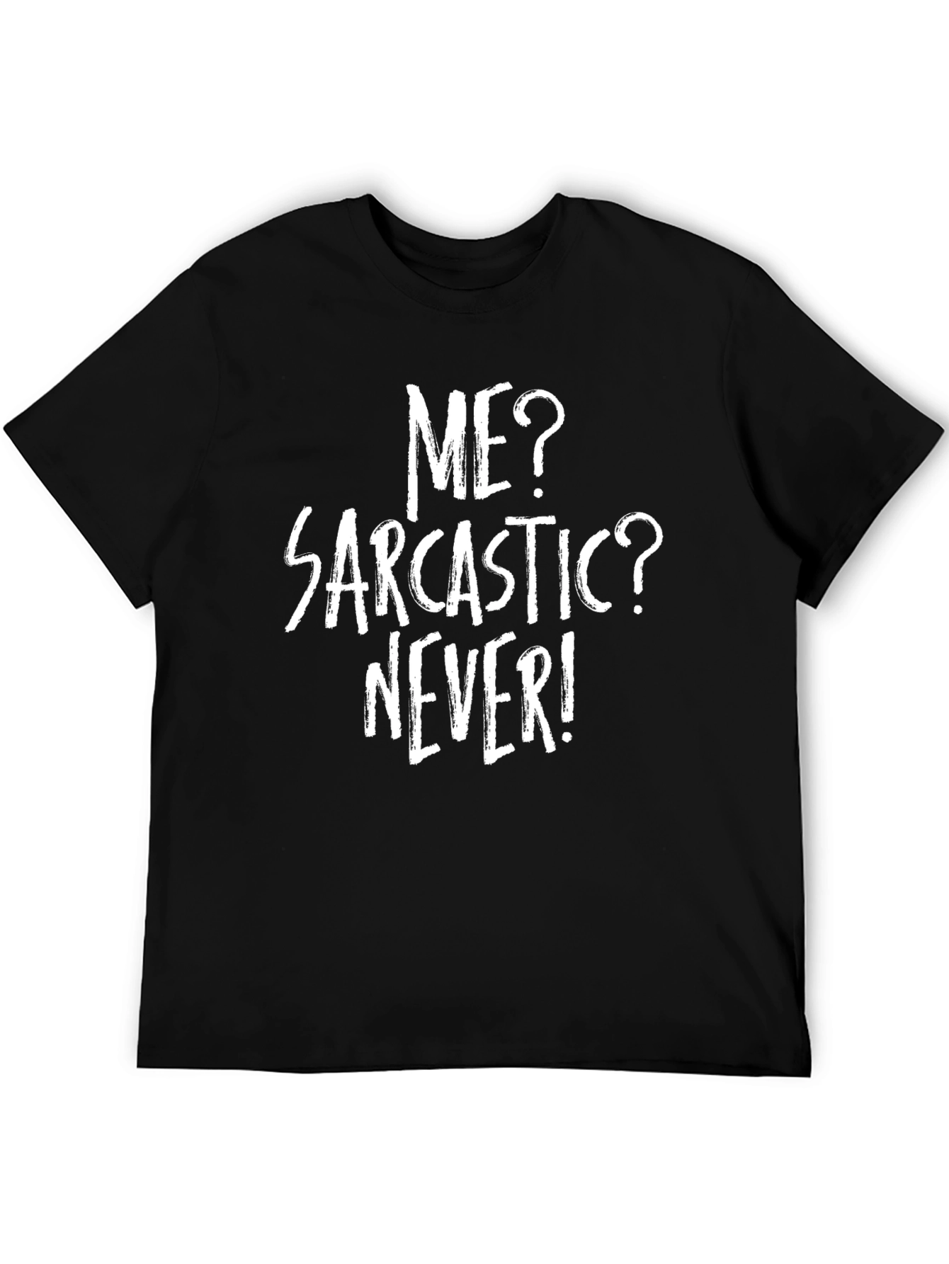 Sarcastic? Never! Graphic T-Shirt