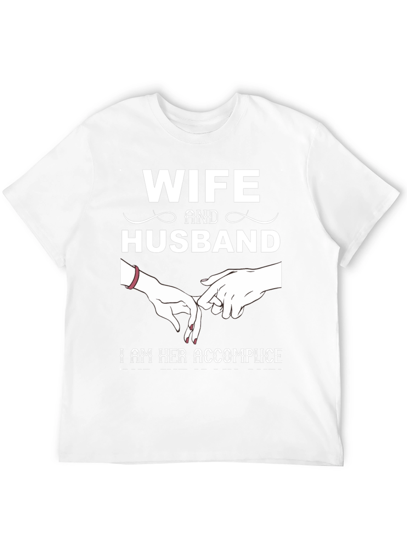 Wife and Husband Tee: I Am Her Accomplice