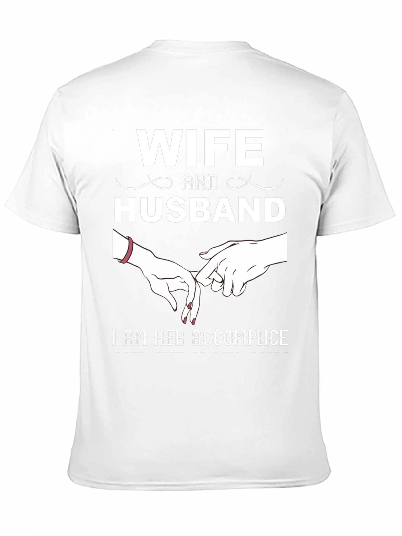 Wife and Husband Tee: I Am Her Accomplice