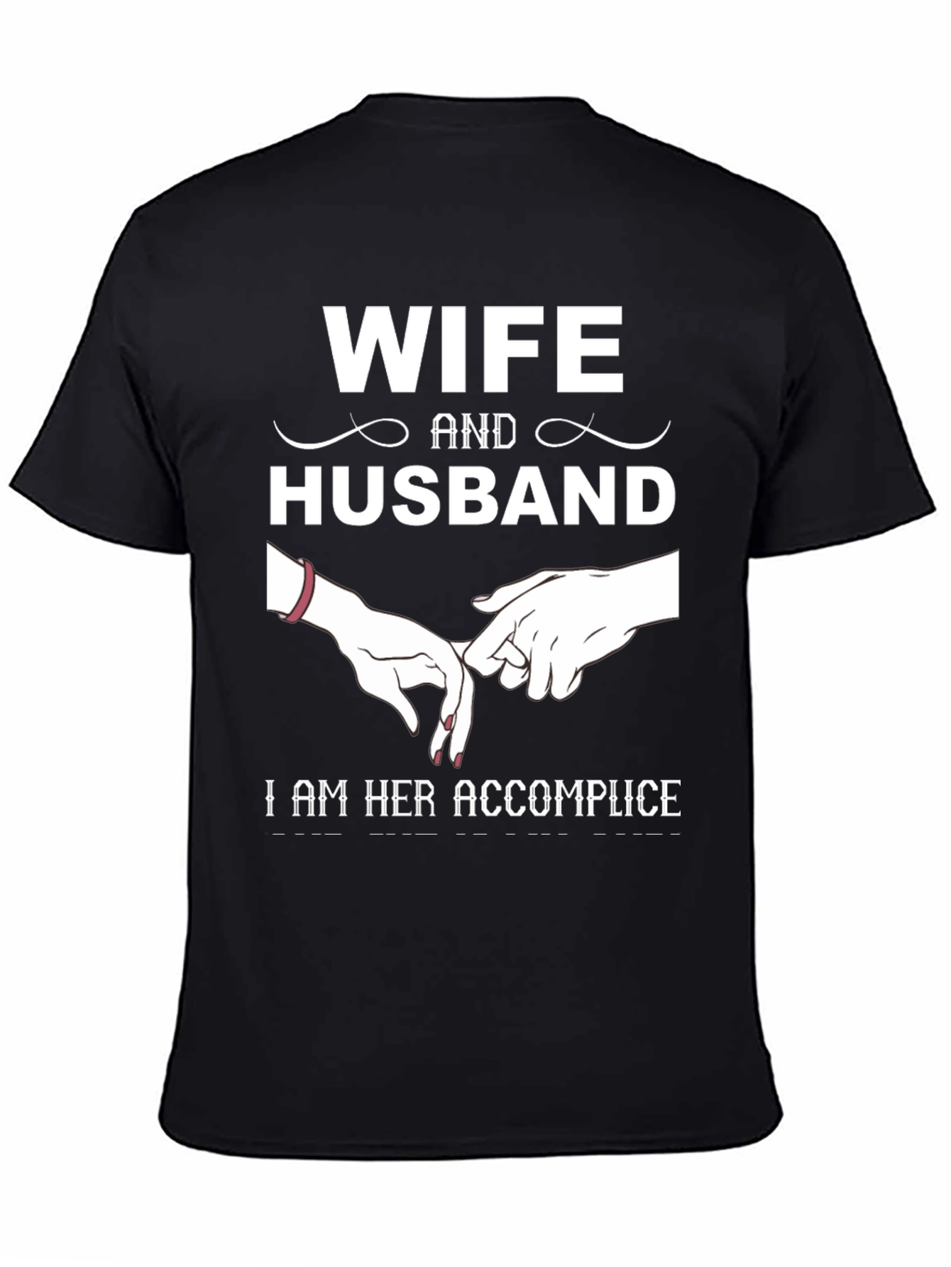 Wife and Husband Tee: I Am Her Accomplice