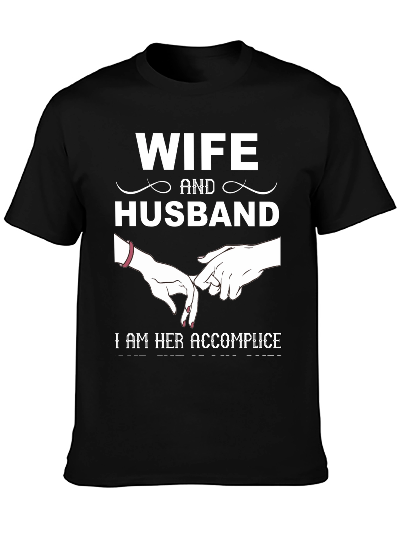 Wife and Husband Tee: I Am Her Accomplice