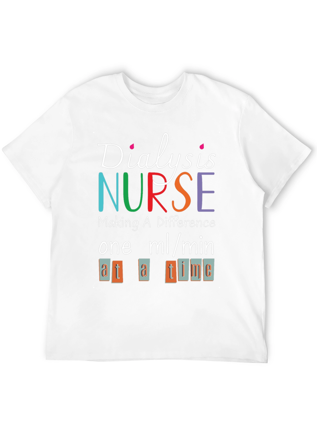 Dialysis Nurse T-Shirt - Making a Difference Tee