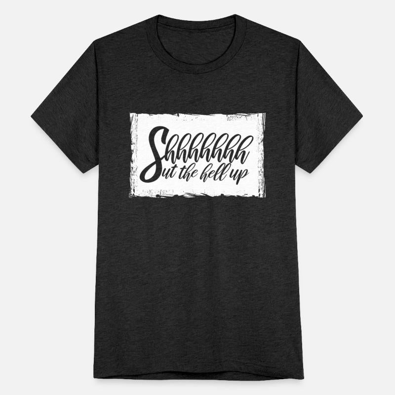 Shhh Shut The Hell Up Funny Sarcastic Joke Quote