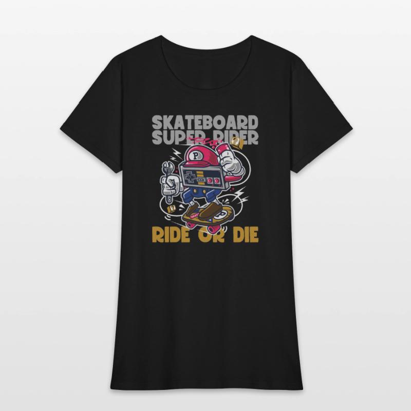 Skateboard Super Rider Ride or Die
