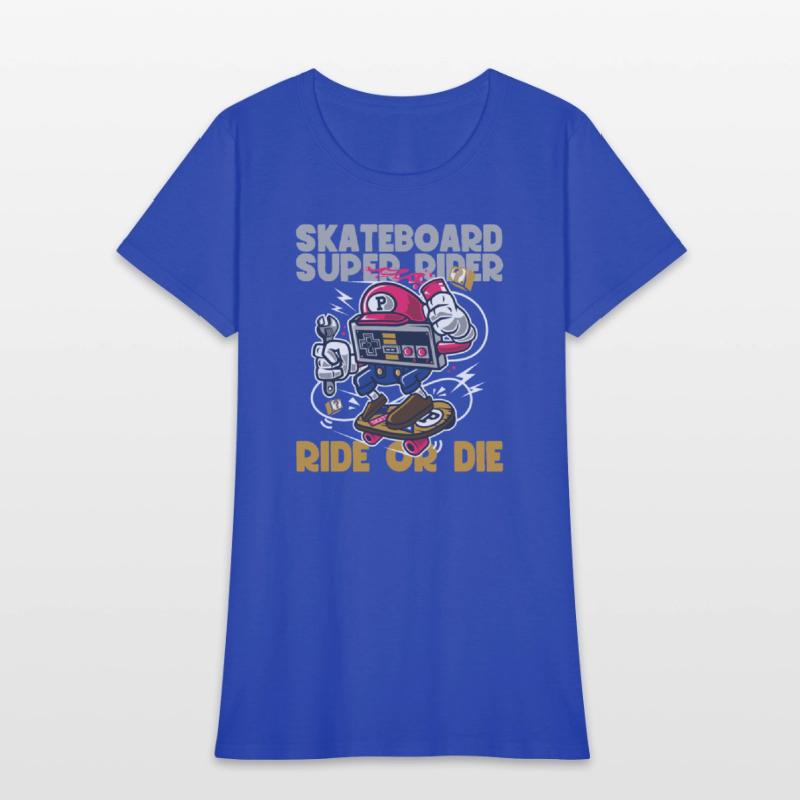 Skateboard Super Rider Ride or Die