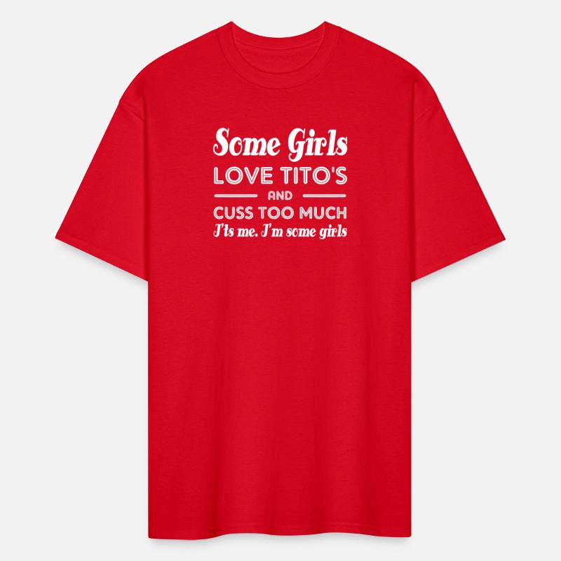 Some Love Tito'S And Cuss Too Much I'Ts Me