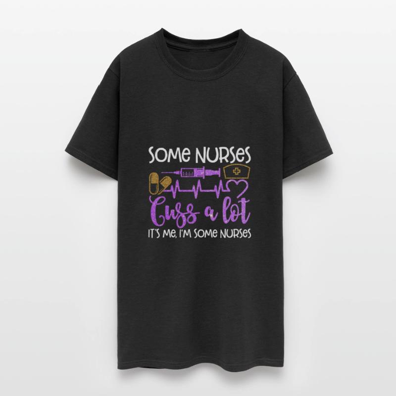 Some Nurses Cuss A Lot It's Me I'm Some Nurses