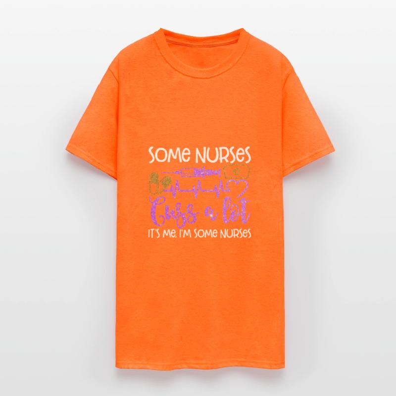 Some Nurses Cuss A Lot It's Me I'm Some Nurses