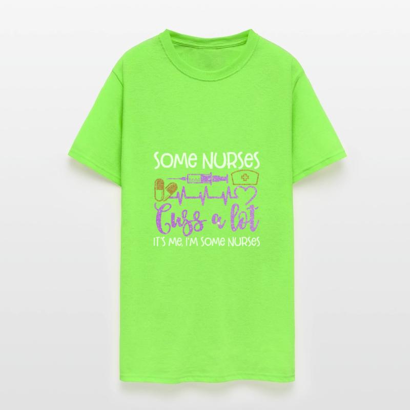 Some Nurses Cuss A Lot It's Me I'm Some Nurses