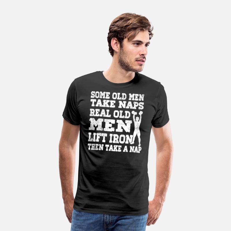 SOME OLD MEN TAKE NAPS REAL OLD MEN LIFT IRON