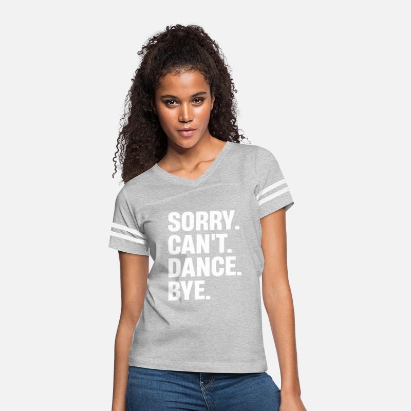 Sorry Can'T Dance Bye Dancer