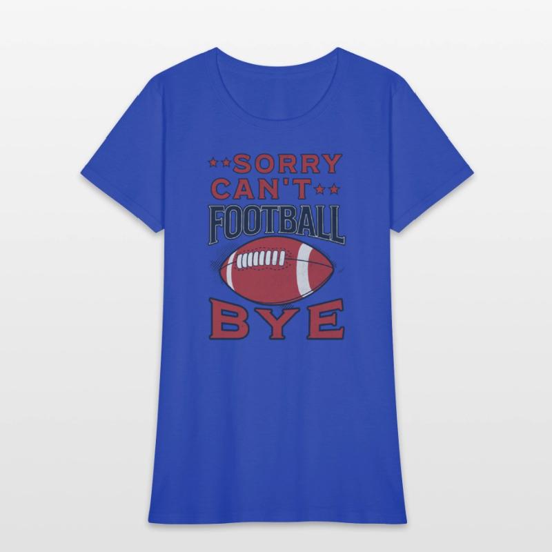 Sorry Can't Football Bye American Football Funny