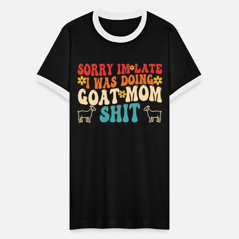 Sorry Im Late I Was Doing Goat Mom Sh1t