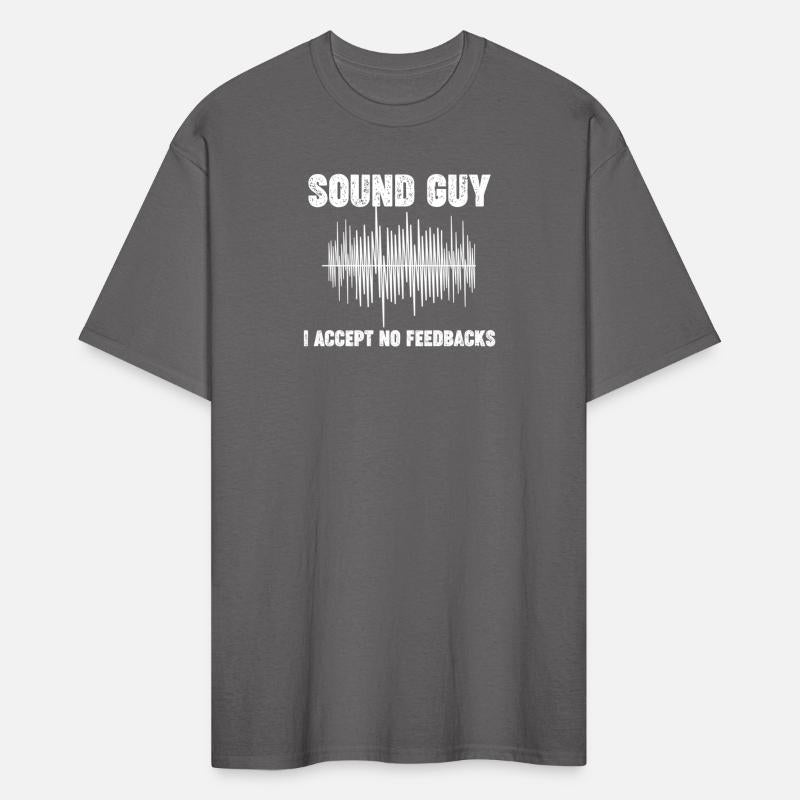 Sound Guy I Accept No Feedbacks Audio Engineer