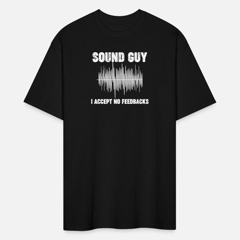 Sound Guy I Accept No Feedbacks Audio Engineer