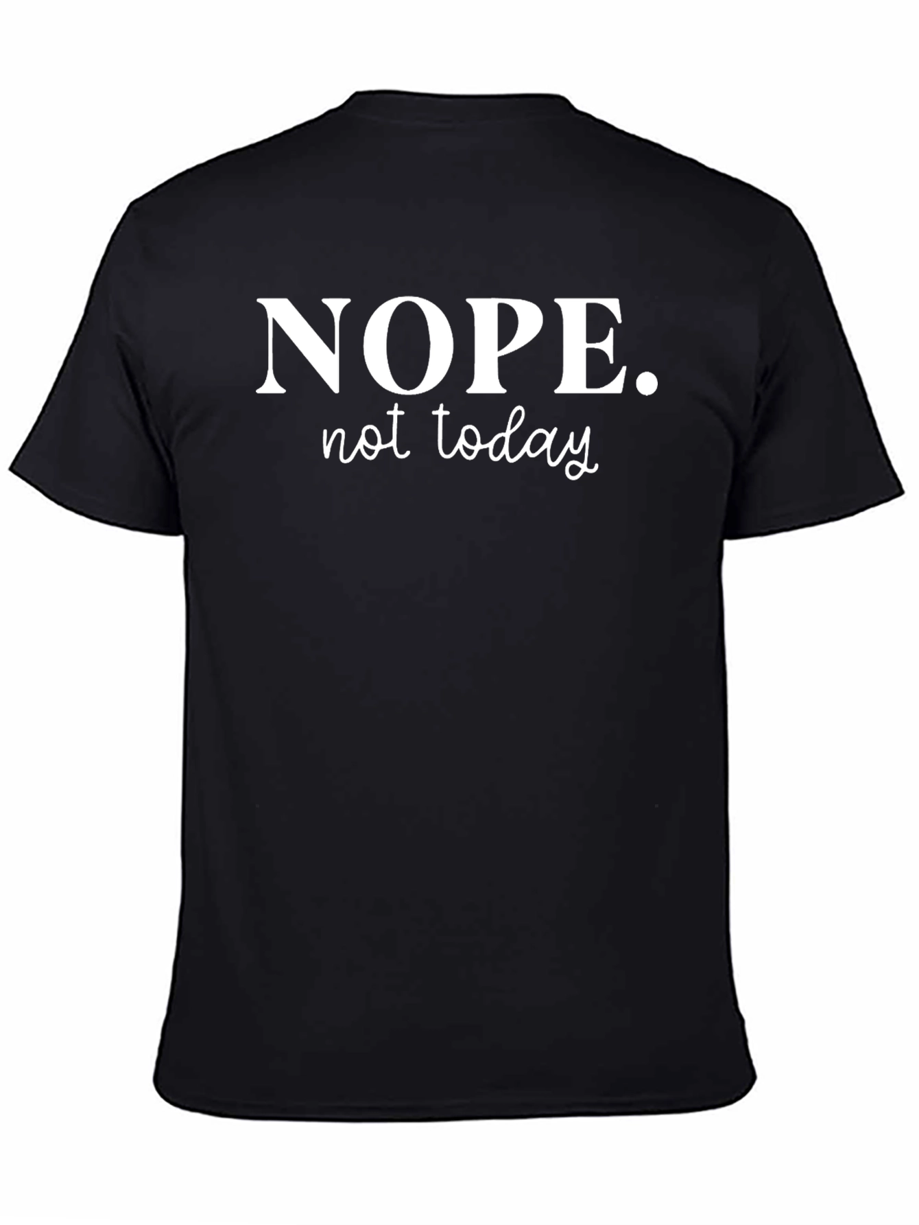 Nope Not Today Graphic T-Shirt - Relaxed Fit
