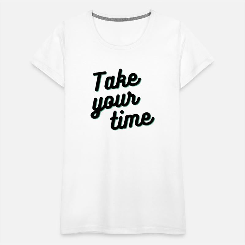 take your time