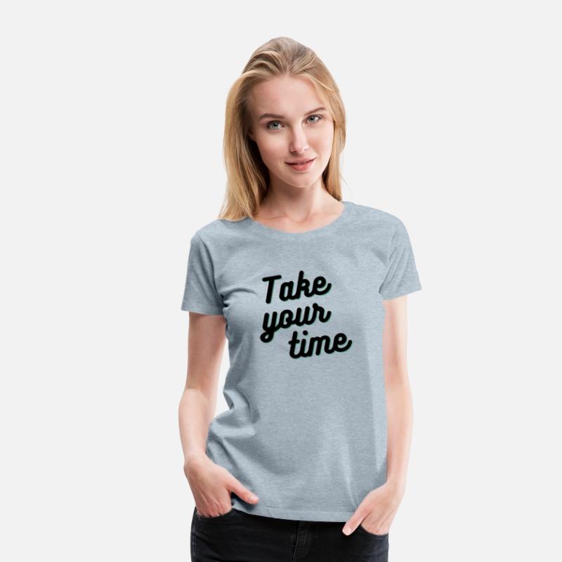 take your time