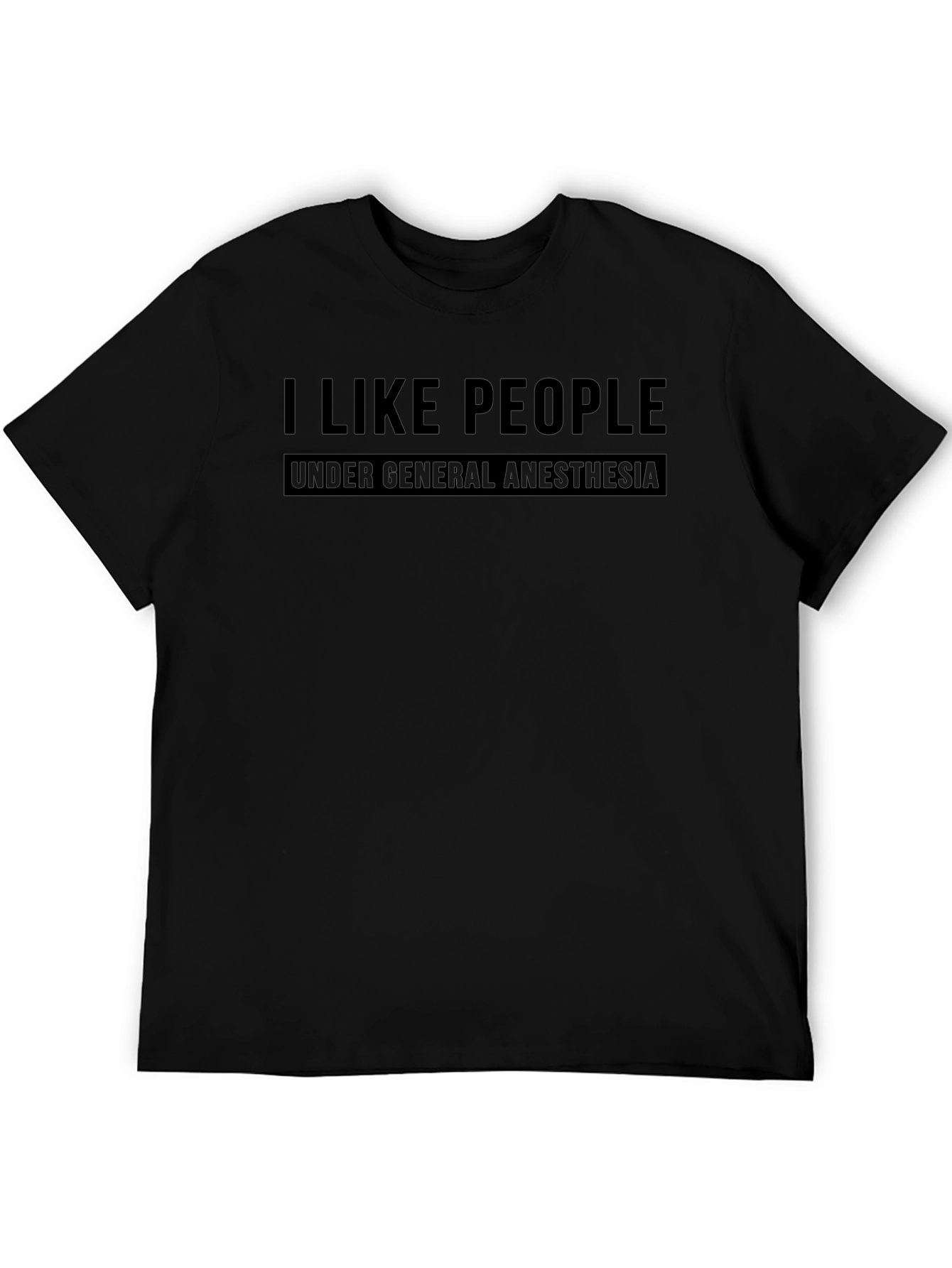 I Like People Under General Anesthesia T-Shirt