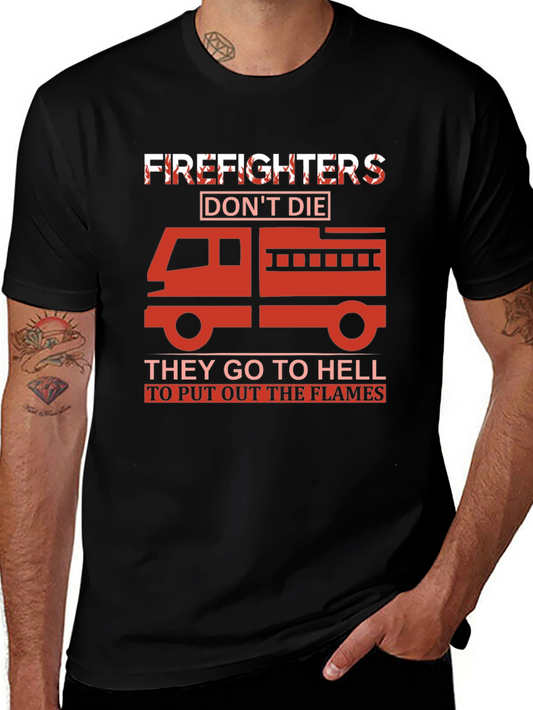 Firefighter T-Shirt - They Go To Hell To Put Out The Flames