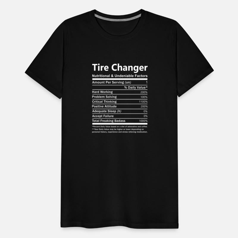 Tire Changer T Shirt - Nutritional And Undeniable