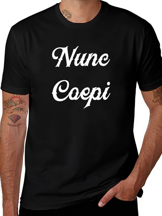 Nunc Coepi T-Shirt - Bold Statement Tee
