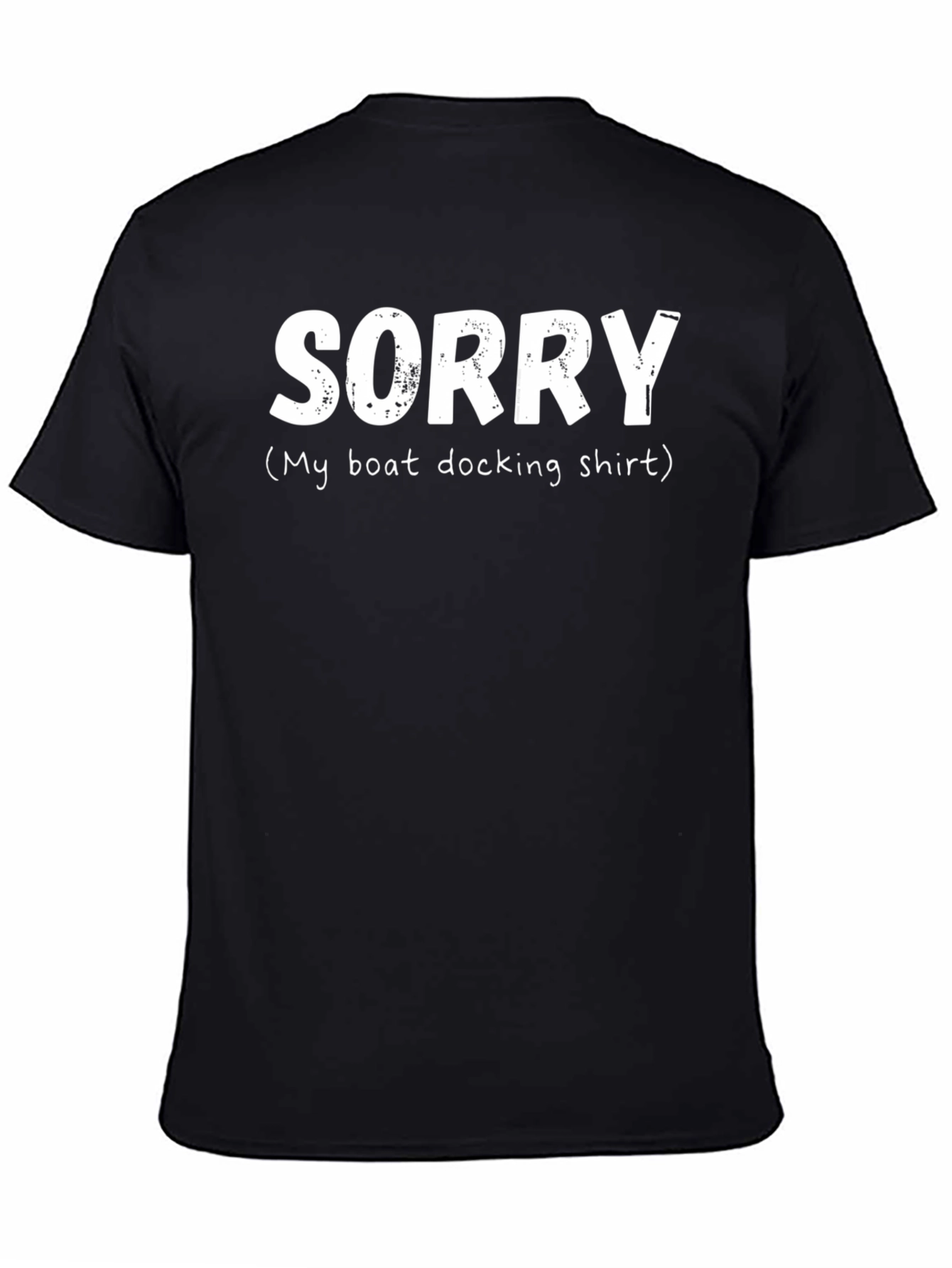 Sorry Boat Docking Shirt - Funny Boating T-Shirt
