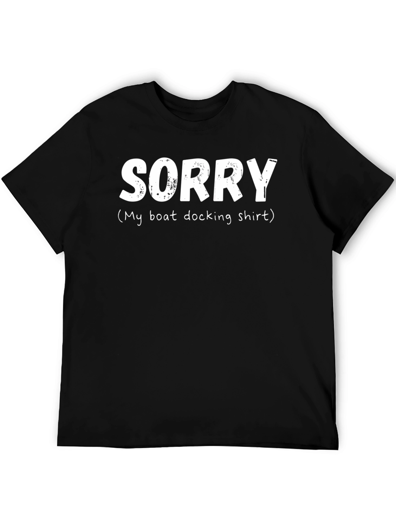 Sorry Boat Docking Shirt - Funny Boating T-Shirt