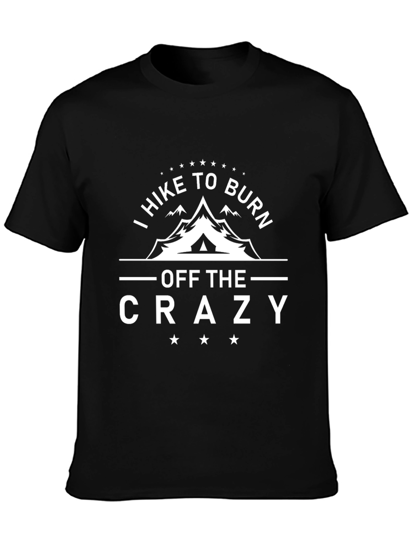 I Hike To Burn Off The Crazy Black T-Shirt