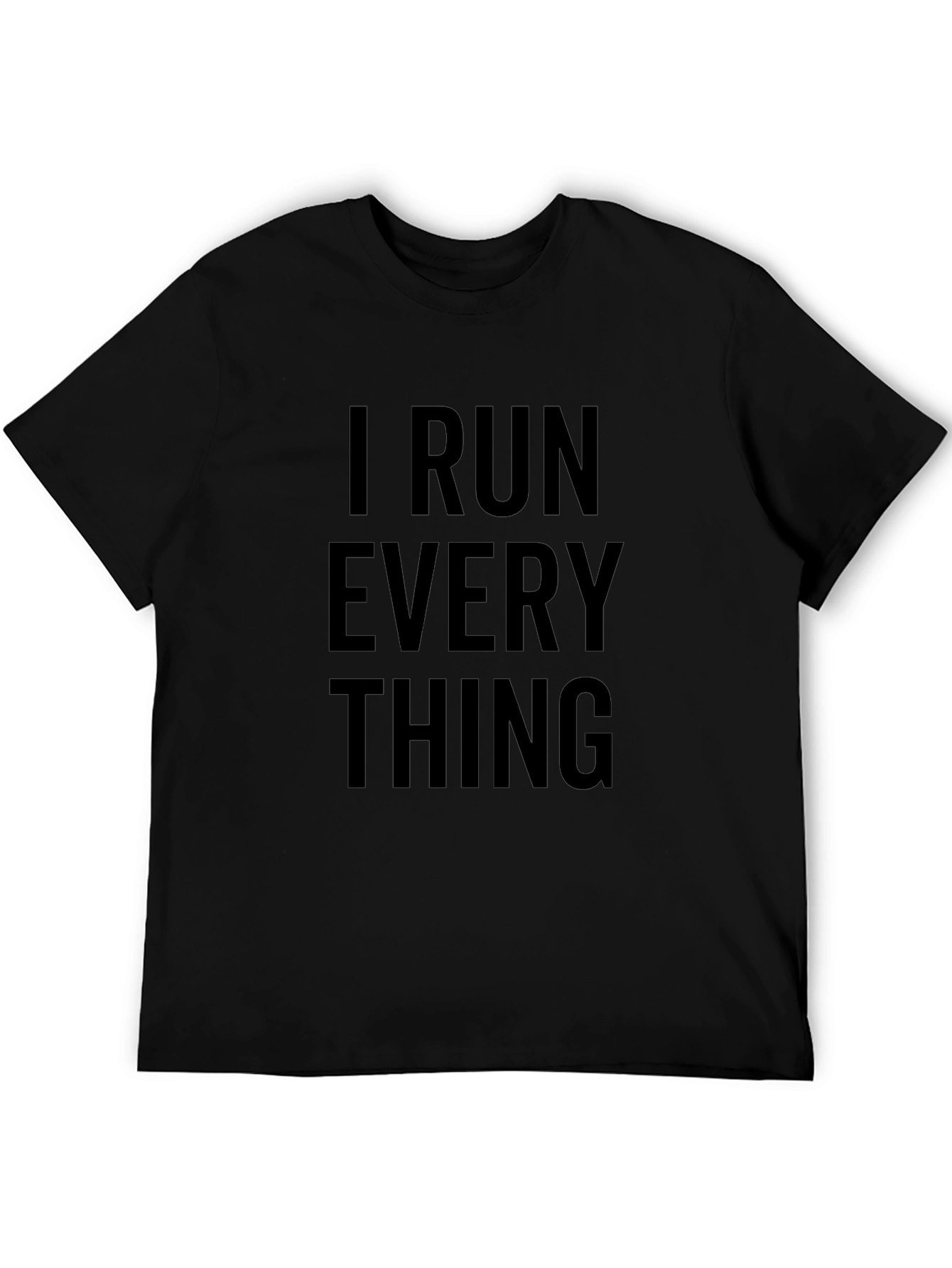 I Run Everything T-Shirt - Black Cotton Blend