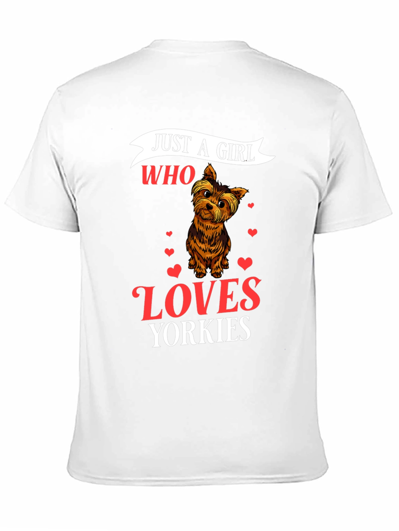 Just a Girl Who Loves Yorkies T-Shirt