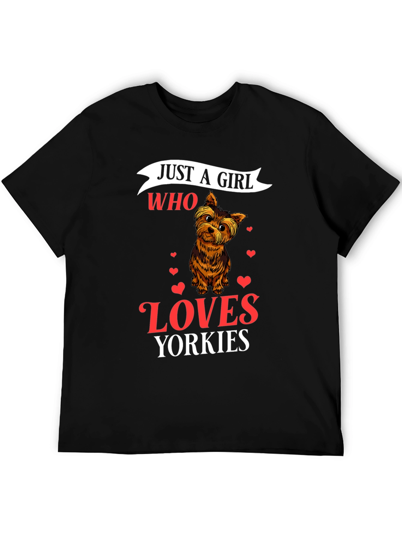 Just a Girl Who Loves Yorkies T-Shirt