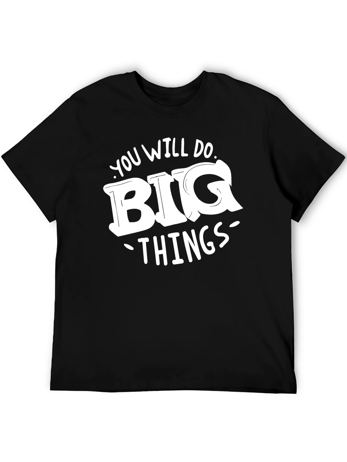Motivational Graphic Tee: Big Things