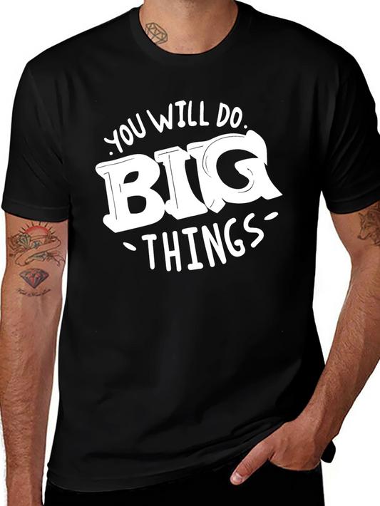 Motivational Graphic Tee: Big Things