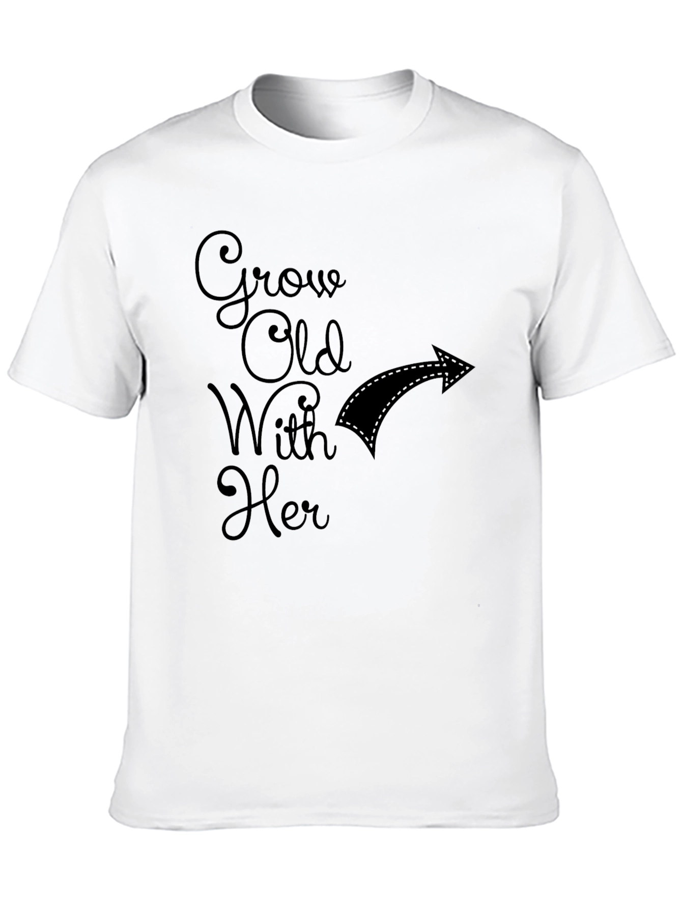 Grow Old With Her T-Shirt